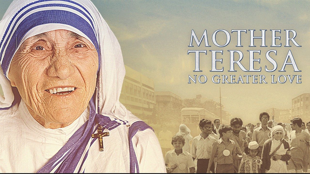 “Mẹ Têrêsa: Không tình yêu nào lớn hơn”, phim tài liệu về Mẹ Têrêsa, nói gì với chúng ta?